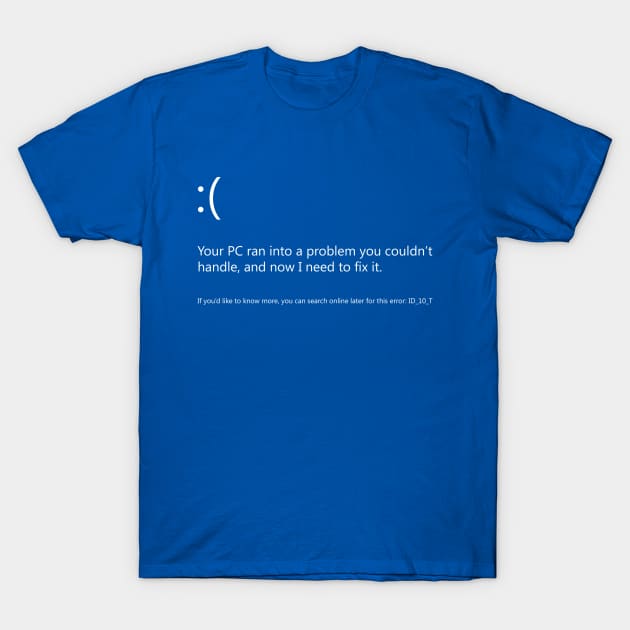 Error Code: ID_10_T T-Shirt by kazoodac